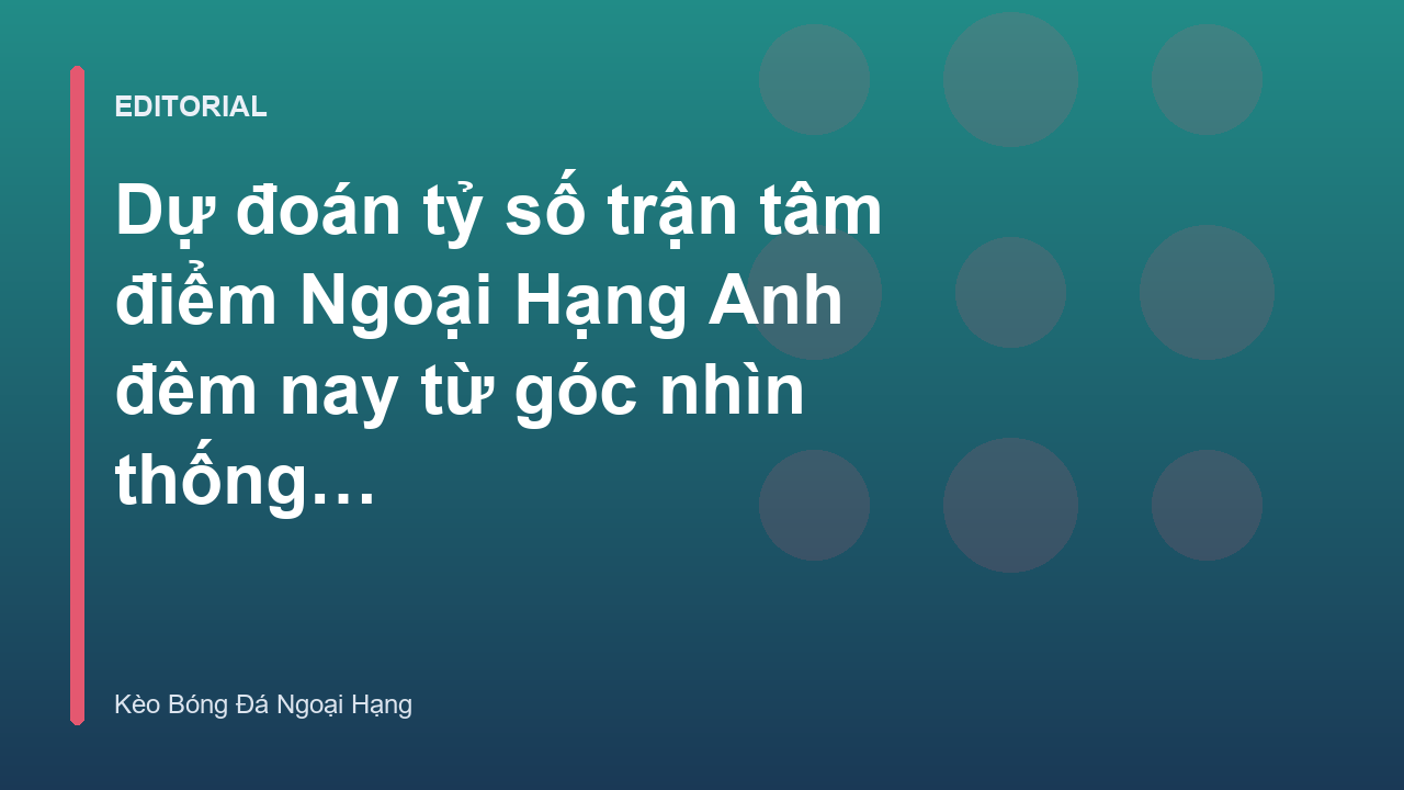 Phân tích thống kê bóng đá ngoại hạng anh