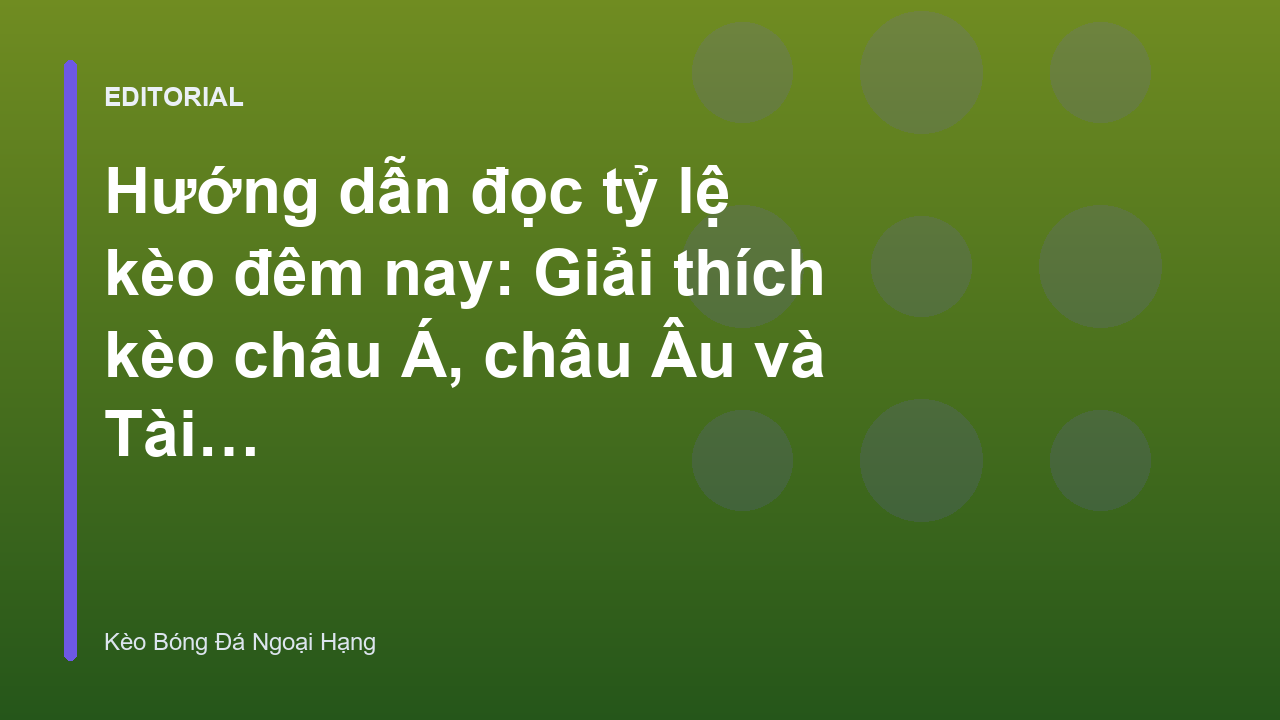 Hướng dẫn đọc bảng tỷ lệ kèo bóng đá cơ bản