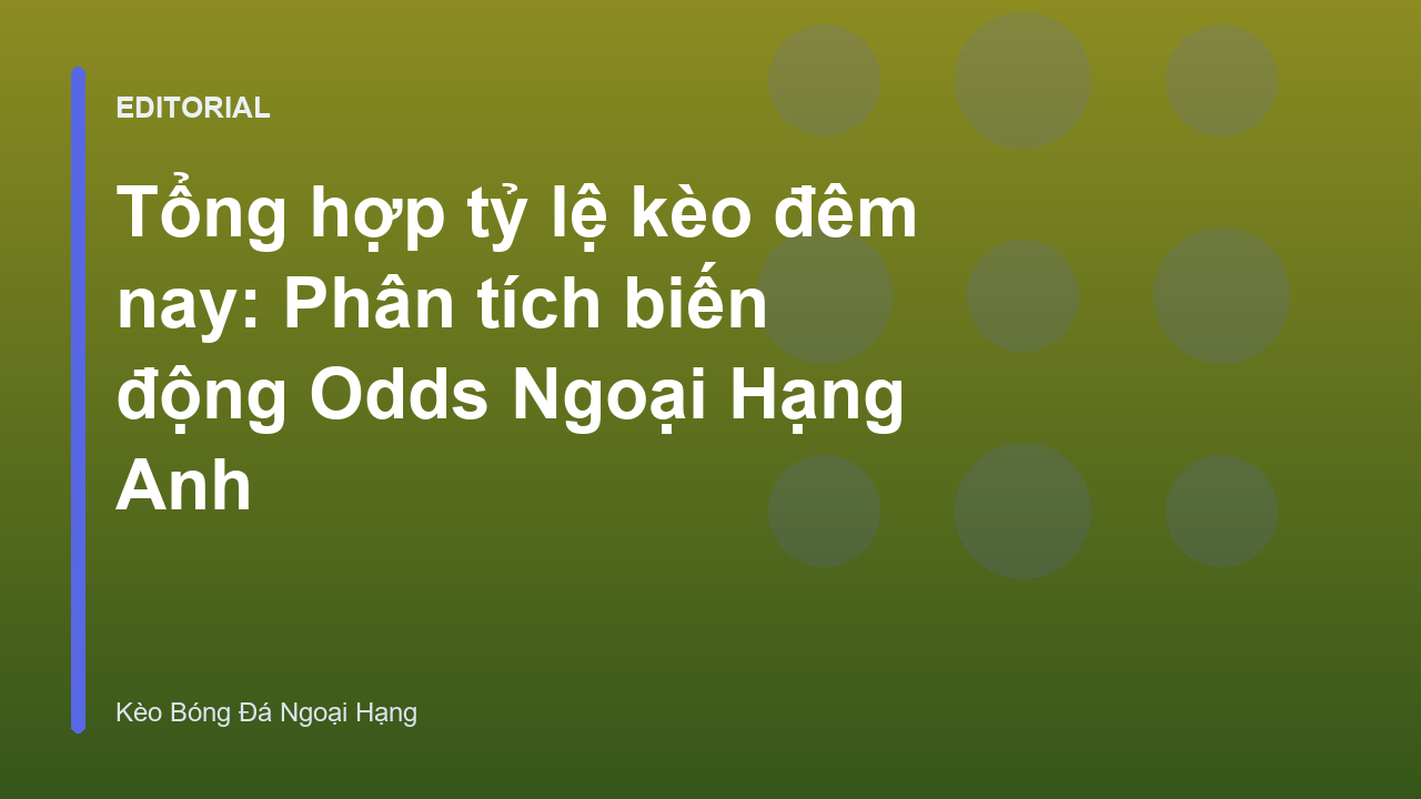 Phân tích tỷ lệ kèo bóng đá đêm nay